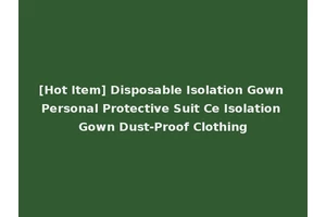 [Hot Item] Disposable Isolation Gown Personal Protective Suit Ce Isolation Gown Dust-Proof Clothing