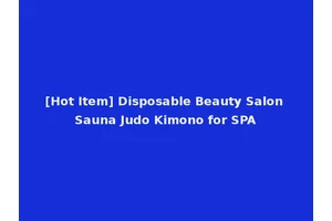 [Hot Item] Disposable Beauty Salon Sauna Judo Kimono for SPA