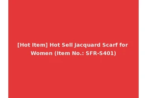 [Hot Item] Hot Sell Jacquard Scarf for Women (Item No.: SFR-S401)