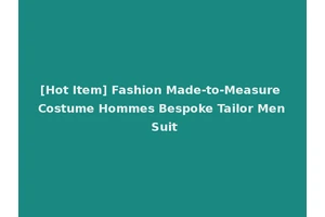 [Hot Item] Fashion Made-to-Measure Costume Hommes Bespoke Tailor Men Suit