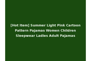 [Hot Item] Summer Light Pink Cartoon Pattern Pajamas Women Children Sleepwear Ladies Adult Pajamas