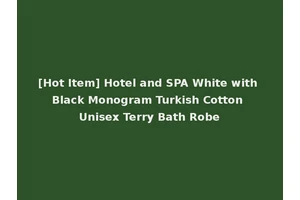[Hot Item] Hotel and SPA White with Black Monogram Turkish Cotton Unisex Terry Bath Robe