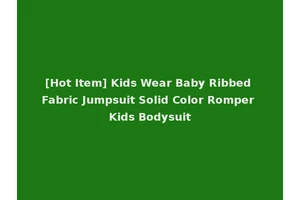 [Hot Item] Kids Wear Baby Ribbed Fabric Jumpsuit Solid Color Romper Kids Bodysuit
