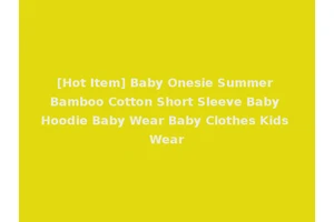 [Hot Item] Baby Onesie Summer Bamboo Cotton Short Sleeve Baby Hoodie Baby Wear Baby Clothes Kids Wear