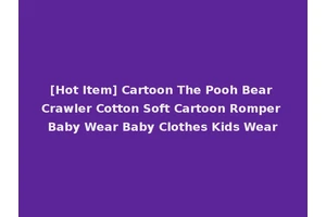[Hot Item] Cartoon The Pooh Bear Crawler Cotton Soft Cartoon Romper Baby Wear Baby Clothes Kids Wear