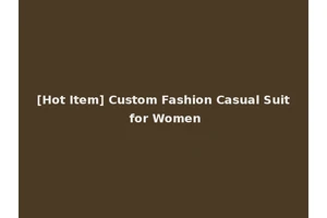 [Hot Item] Custom Fashion Casual Suit for Women