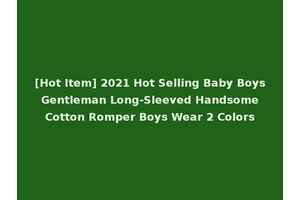 [Hot Item] 2021 Hot Selling Baby Boys Gentleman Long-Sleeved Handsome Cotton Romper Boys Wear 2 Colors