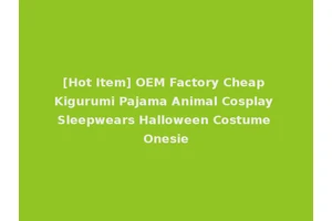 [Hot Item] OEM Factory Cheap Kigurumi Pajama Animal Cosplay Sleepwears Halloween Costume Onesie