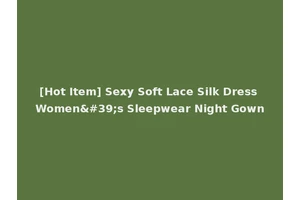 [Hot Item] Sexy Soft Lace Silk Dress Women's Sleepwear Night Gown