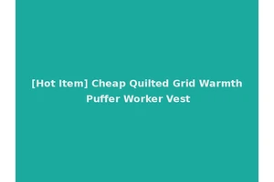 [Hot Item] Cheap Quilted Grid Warmth Puffer Worker Vest