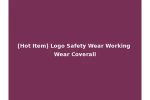 [Hot Item] Logo Safety Wear Working Wear Coverall