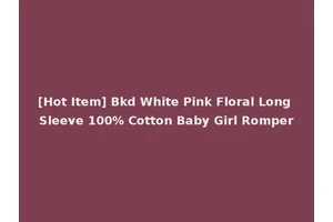 [Hot Item] Bkd White Pink Floral Long Sleeve 100% Cotton Baby Girl Romper
