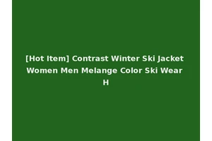 [Hot Item] Contrast Winter Ski Jacket Women Men Melange Color Ski Wear H