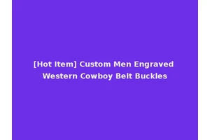 [Hot Item] Custom Men Engraved Western Cowboy Belt Buckles