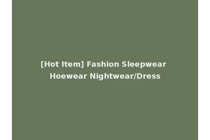 [Hot Item] Fashion Sleepwear Hoewear Nightwear/Dress