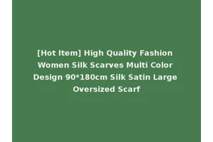 [Hot Item] High Quality Fashion Women Silk Scarves Multi Color Design 90*180cm Silk Satin Large Oversized Scarf