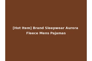 [Hot Item] Brand Sleepwear Aurora Fleece Mens Pajamas