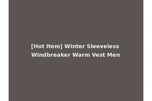 [Hot Item] Winter Sleeveless Windbreaker Warm Vest Men