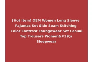 [Hot Item] OEM Women Long Sleeve Pajamas Set Side Seam Stitching Color Contrast Loungewear Set Casual Top Trousers Women's Sleepwear