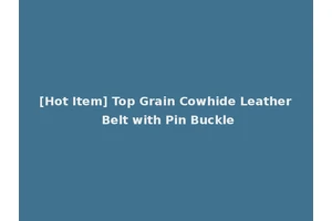 [Hot Item] Top Grain Cowhide Leather Belt with Pin Buckle