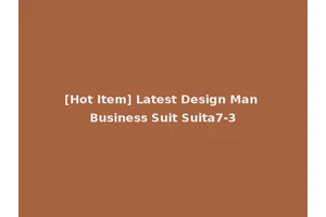 [Hot Item] Latest Design Man Business Suit Suita7-3