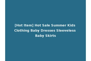 [Hot Item] Hot Sale Summer Kids Clothing Baby Dresses Sleeveless Baby Skirts