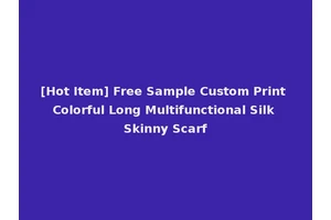 [Hot Item] Free Sample Custom Print Colorful Long Multifunctional Silk Skinny Scarf