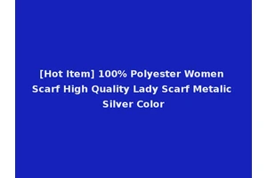 [Hot Item] 100% Polyester Women Scarf High Quality Lady Scarf Metalic Silver Color