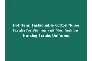 [Hot Item] Fashionable Cotton Nurse Scrubs for Women and Men fashion Nursing Scrubs Uniforms