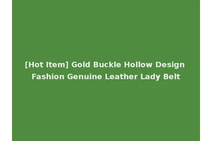 [Hot Item] Gold Buckle Hollow Design Fashion Genuine Leather Lady Belt