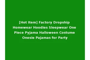 [Hot Item] Factory Dropship Homewear Hoodies Sleepwear One Piece Pyjama Halloween Costume Onesie Pajamas for Party