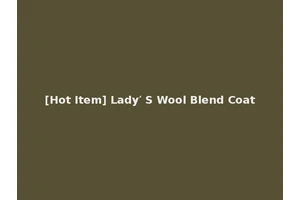 [Hot Item] Lady′ S Wool Blend Coat