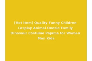 [Hot Item] Quality Funny Children Cosplay Animal Onesie Family Dinosaur Costume Pajama for Women Men Kids