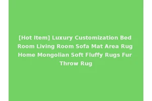 [Hot Item] Luxury Customization Bed Room Living Room Sofa Mat Area Rug Home Mongolian Soft Fluffy Rugs Fur Throw Rug