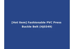 [Hot Item] Fashionable PVC Press Buckle Belt (HJ0349)