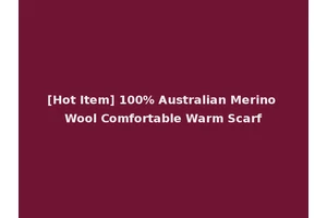 [Hot Item] 100% Australian Merino Wool Comfortable Warm Scarf