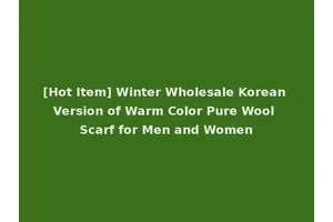 [Hot Item] Winter Wholesale Korean Version of Warm Color Pure Wool Scarf for Men and Women
