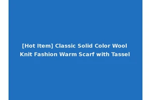 [Hot Item] Classic Solid Color Wool Knit Fashion Warm Scarf with Tassel