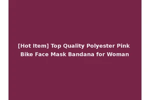 [Hot Item] Top Quality Polyester Pink Bike Face Mask Bandana for Woman