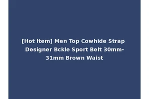 [Hot Item] Men Top Cowhide Strap Designer Bckle Sport Belt 30mm-31mm Brown Waist