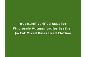 [Hot Item] Verified Supplier Wholesale Autumn Ladies Leather Jacket Mixed Bales Used Clothes