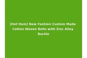 [Hot Item] New Fashion Custom Made Cotton Woven Belts with Zinc Alloy Buckle
