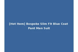 [Hot Item] Bospoke Slim Fit Blue Coat Pant Men Suit
