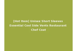 [Hot Item] Unisex Short Sleeves Essential Cool Side Vents Restaurant Chef Coat