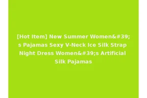 [Hot Item] New Summer Women's Pajamas Sexy V-Neck Ice Silk Strap Night Dress Women's Artificial Silk Pajamas
