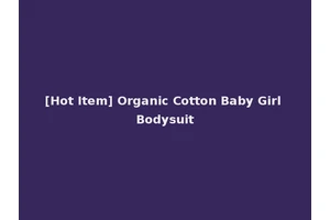 [Hot Item] Organic Cotton Baby Girl Bodysuit