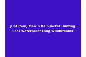 [Hot Item] Men′ S Rain Jacket Hunting Coat Waterproof Long Windbreaker