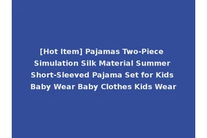 [Hot Item] Pajamas Two-Piece Simulation Silk Material Summer Short-Sleeved Pajama Set for Kids Baby Wear Baby Clothes Kids Wear