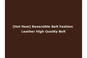 [Hot Item] Reversible Belt Fashion Leather High Quality Belt