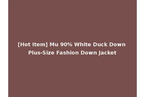 [Hot Item] Mu 90% White Duck Down Plus-Size Fashion Down Jacket